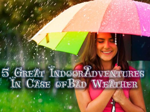 Image for 5 Great Indoor Adventures In Case of Bad Weather